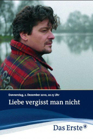 Liebe vergisst man nicht Trailer, Kritik, Bilder und Infos zum Film
