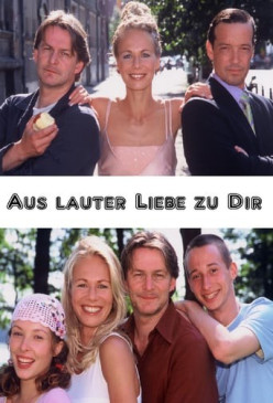Aus lauter Liebe zu dir - Trailer, Kritik, Bilder und Infos zum Film